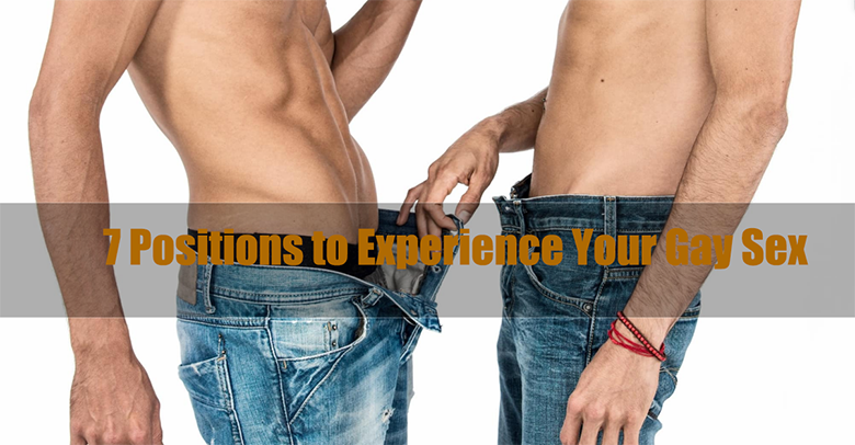 7 Positions to Experience Your Gay Sex