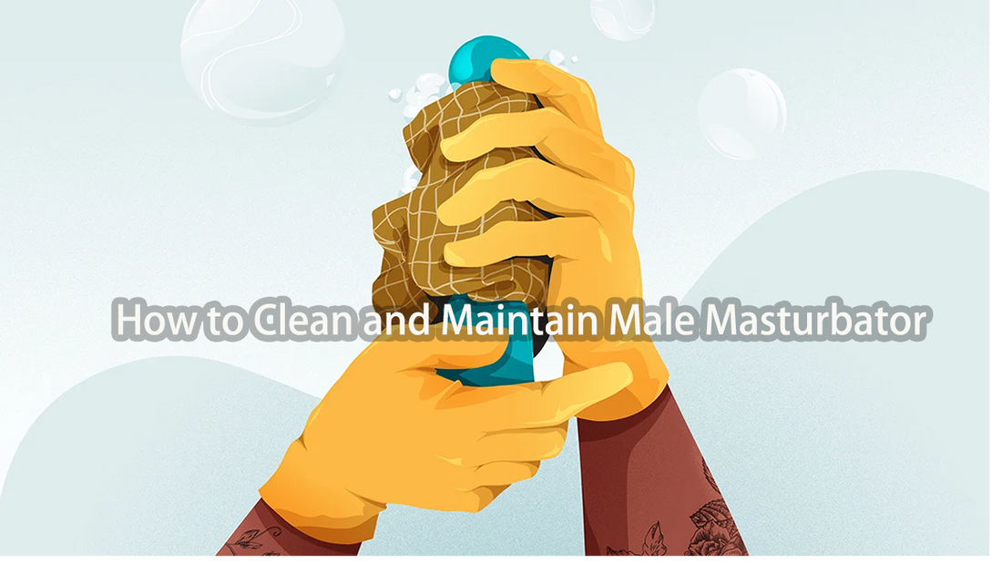 How to Clean and Maintain Male Masturbator