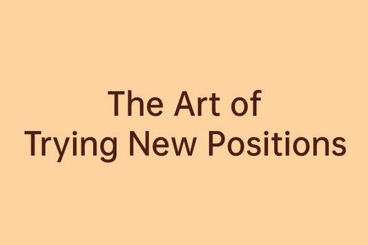 The Art of Trying New Positions