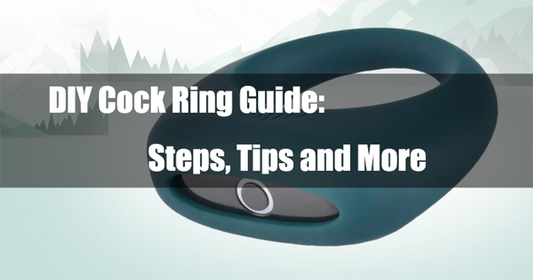 DIY Cock Ring Guide: Steps, Tips and More