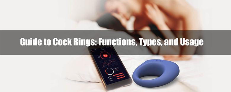Guide to Cock Rings: Functions, Types, and Usage – Magic Motion