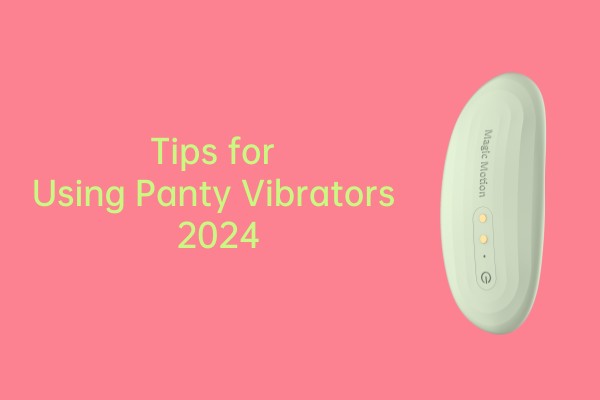 Tips for Using Panty Vibrators 2024