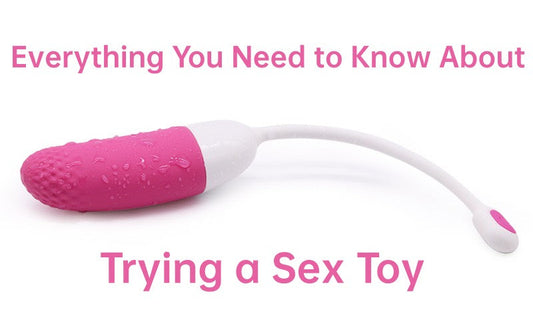 Everything You Need to Know About Trying a Sex Toy for the First Time