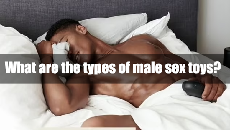 What are the types of male sex toys?