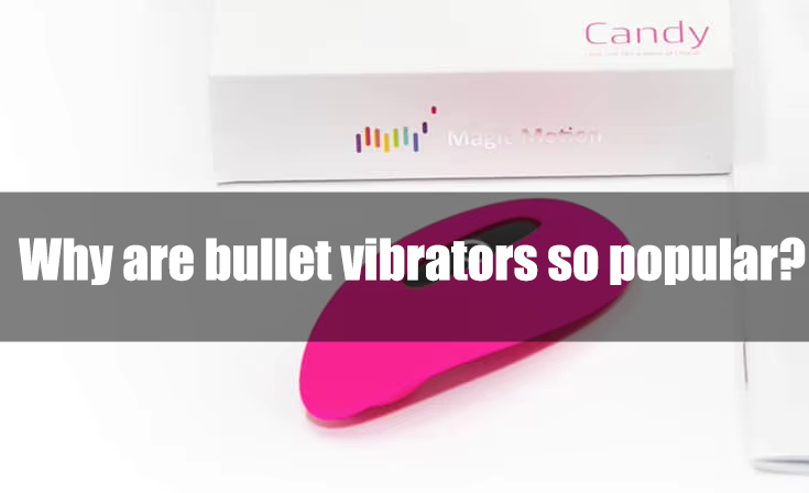 Why are bullet vibrators so popular?